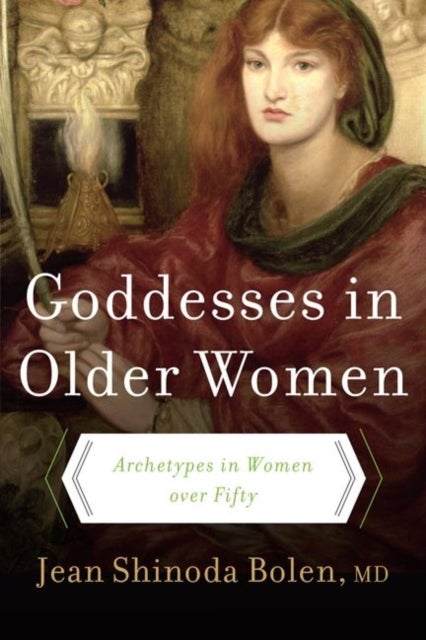 Goddesses in Older Women - Archetypes in Women over Fifty