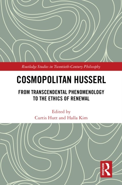 Cosmopolitan Husserl - From Transcendental Phenomenology to the Ethics of Renewal
