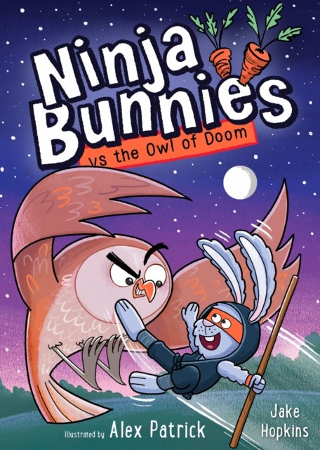 Ninja Bunnies vs the Owl of Doom - Book 2: A LAUGH-OUT-LOUD and colourful adventure series for kids age 5 – 8