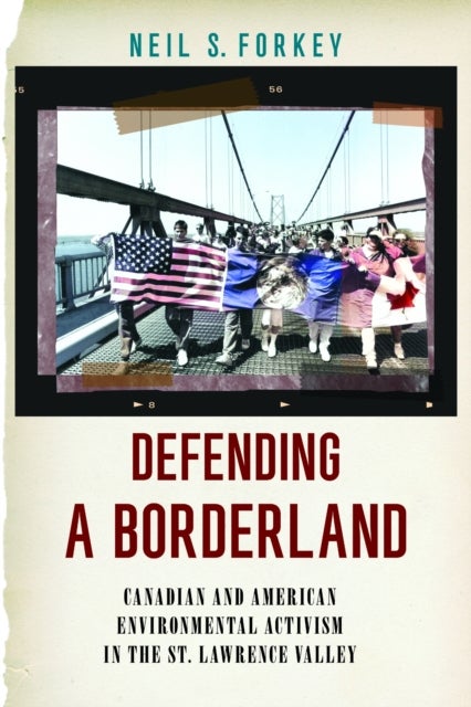 Defending a Borderland - Canadian and American Environmental Activism in the St. Lawrence Valley