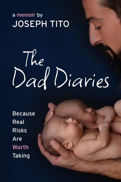 Dad Diaries - Because Real Risks Are Worth Taking