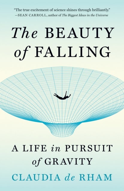 The Beauty of Falling - A Life in Pursuit of Gravity