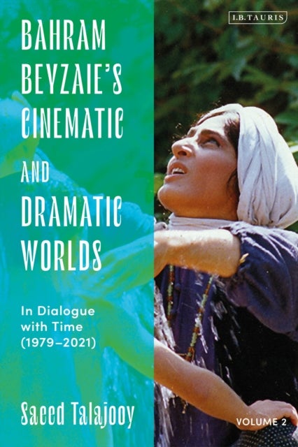 Bahram Beyzaie’s Cinematic and Dramatic Worlds - In Dialogue with Time (1979-2025)