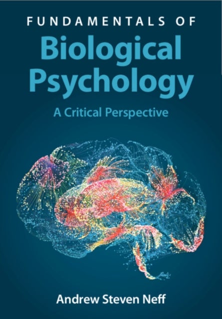 Fundamentals of Biological Psychology - A Critical Perspective