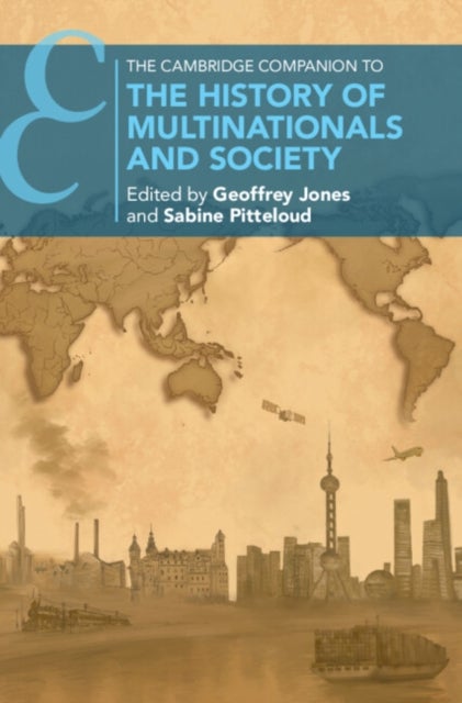 The Cambridge Companion to the History of Multinationals and Society