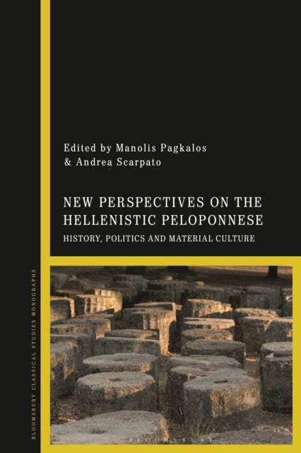 New Perspectives on the Hellenistic Peloponnese - History, Politics and Material Culture