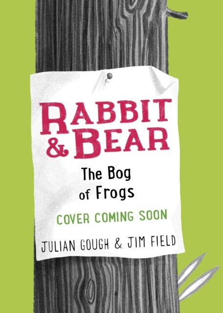 Rabbit and Bear: The Bog of Frogs - Book 7: The hilarious modern classic and next step from picture books