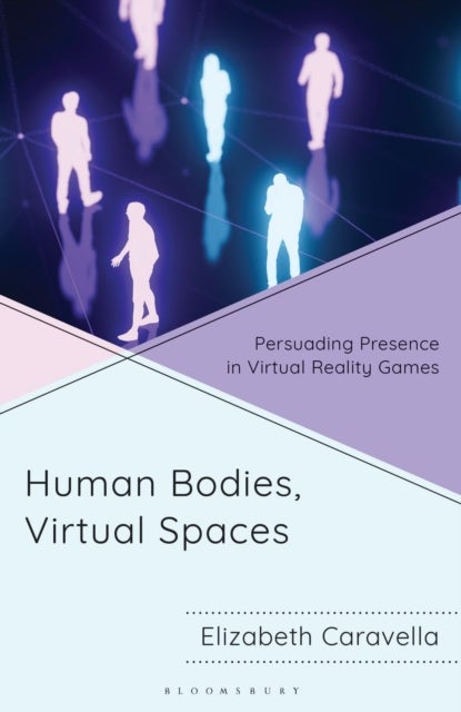 Human Bodies, Virtual Spaces - Persuading Presence in Virtual Reality Games