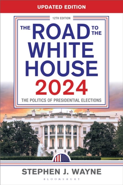 Road to the White House 2024 - The Politics of Presidential Elections