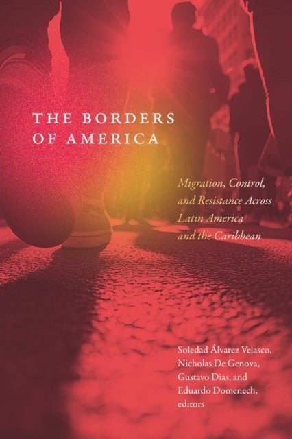 The Borders of America - Migration, Control, and Resistance Across Latin America and the Caribbean