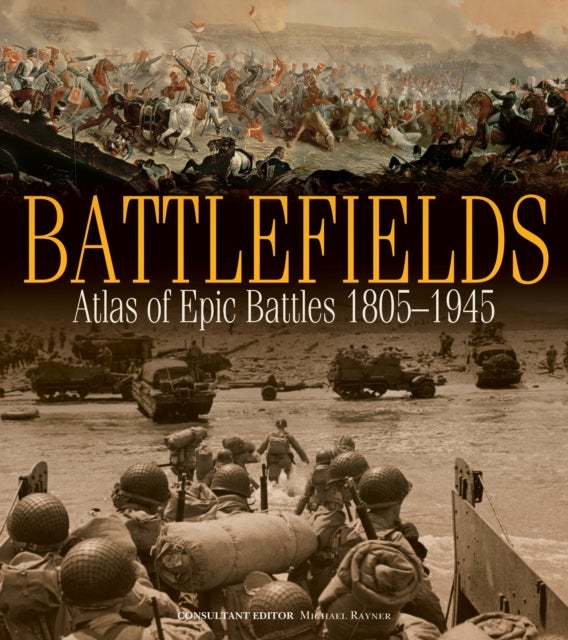 Battlefields - Atlas of Epic Battles, 1805-1945