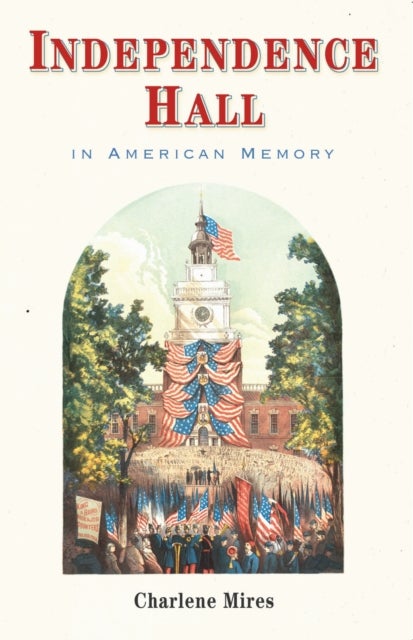 Independence Hall in American Memory
