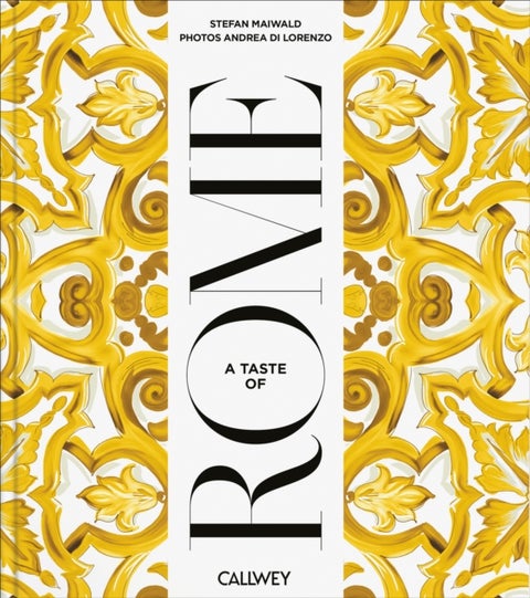 A Taste of Rome - Places of longing, original recipes and insider tips