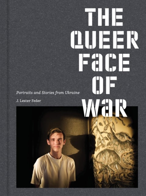Queer Face of War - Portraits and Stories from Ukraine