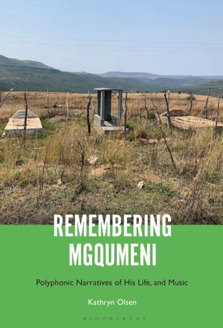 Remembering Mgqumeni - Polyphonic Narratives of His Life and Music