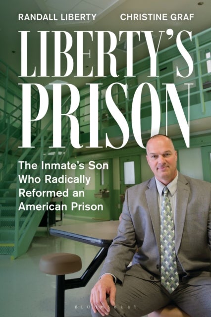 Liberty’s Prison - The Inmate’s Son Who Radically Reformed an American Prison