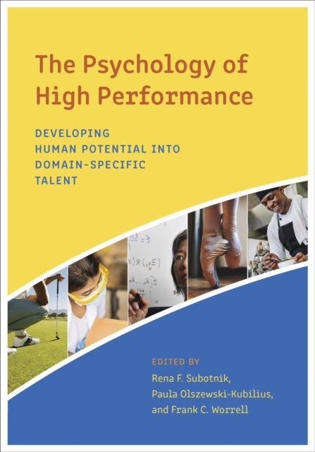 The Psychology of High Performance - Developing Human Potential Into Domain-Specific Talent