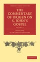The Commentary of Origen on S. John''s Gospel