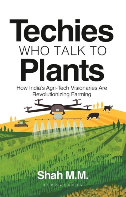 Techies Who Talk to Plants - How India's Agri-Tech Visionaries Are Revolutionizing Farming