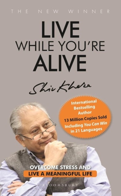 Live While You''re Alive - Overcome stress and live a meaningful life