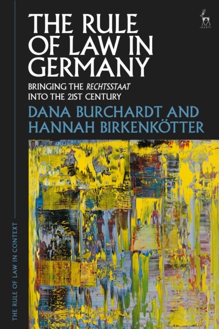 The Rule of Law in Germany - Bringing the Rechtsstaat into the 21st Century