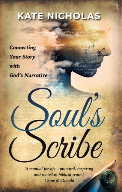 Soul''s Scribe - Connecting your Story with God's Narrative