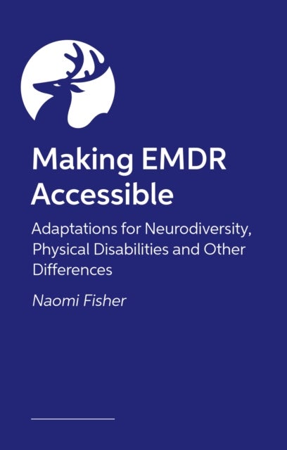 Making EMDR Accessible - Adaptations for Neurodiversity and Other Differences