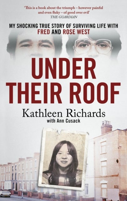 Under Their Roof - My shocking true story of surviving serial killers Fred and Rose West