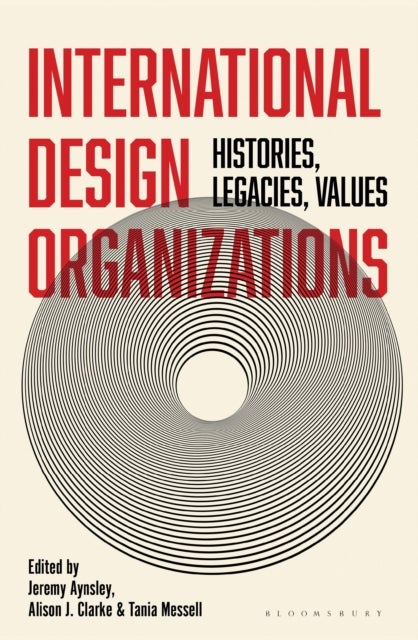 International Design Organizations - Histories, Legacies, Values
