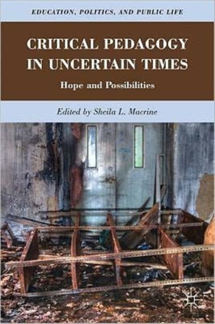 Critical Pedagogy in Uncertain Times - Hope and Possibilities