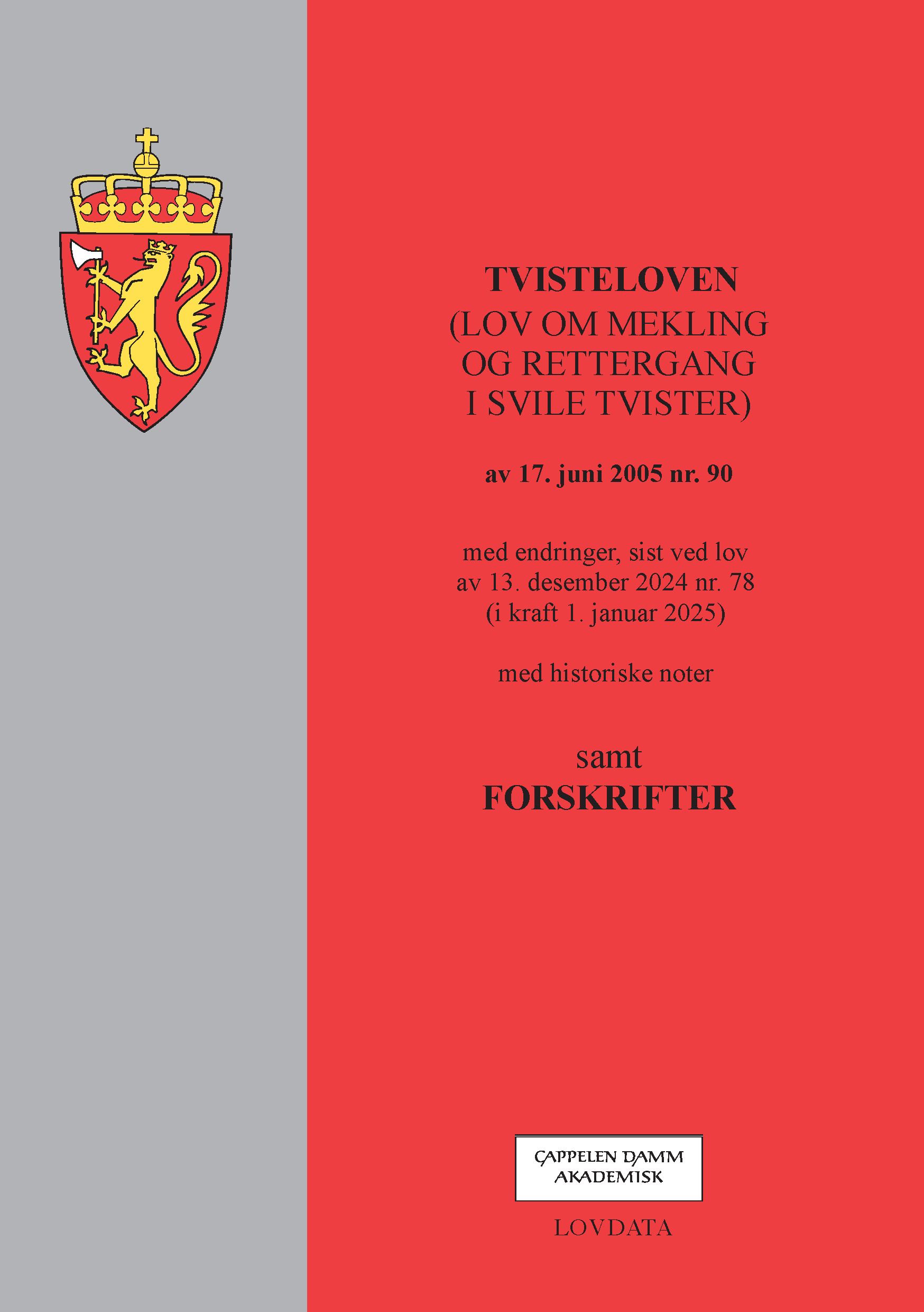 Tvisteloven - (lov om mekling og rettergang i sivile tvister) av 17. juni 2005 nr. 90 : med endringer, sist ved lov av 13. desember 2024 nr. 78 (i kraft 1. januar 2025) : med historiske noter : samt forskrifter