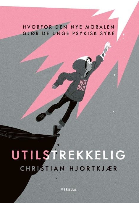 Utilstrekkelig - hvorfor den nye moralen gjør de unge psykisk syke
