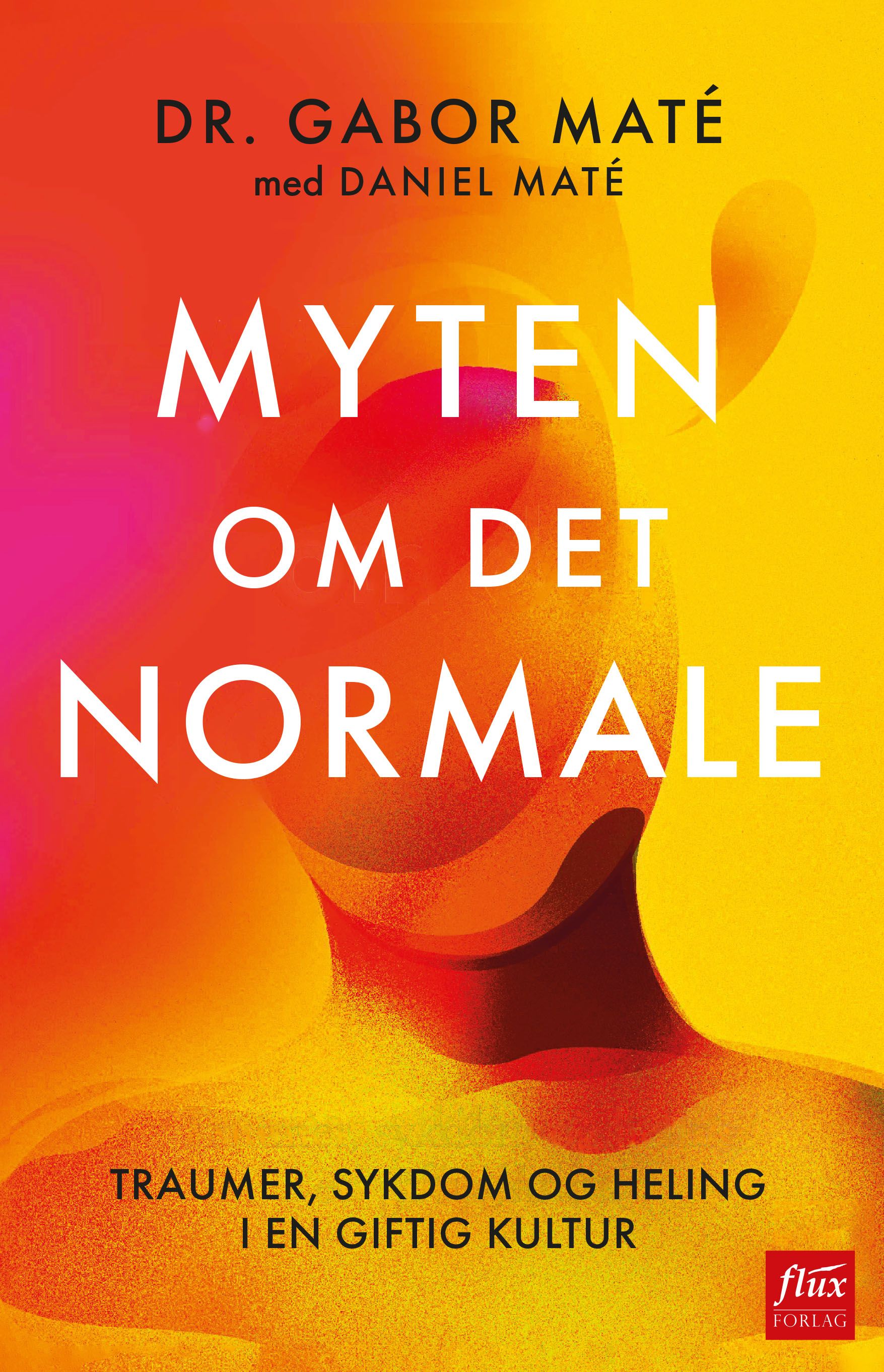 Myten om det normale - traumer, sykdom og heling i en giftig kultur