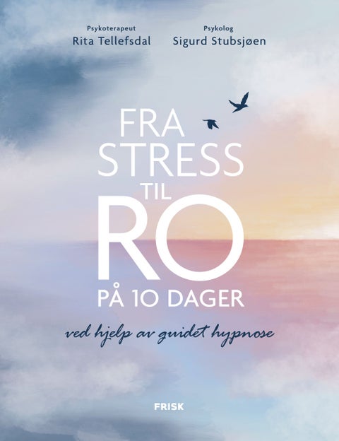 Fra stress til ro på 10 dager - ved hjelp av guidet hypnose