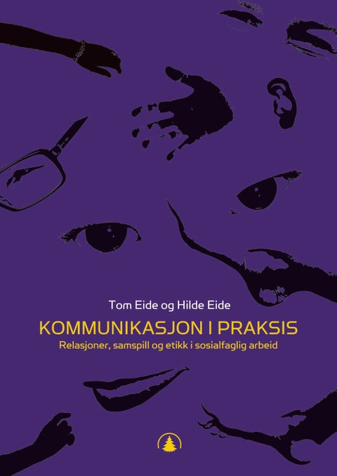 Kommunikasjon i praksis - relasjoner, samspill og etikk i sosialfaglig arbeid