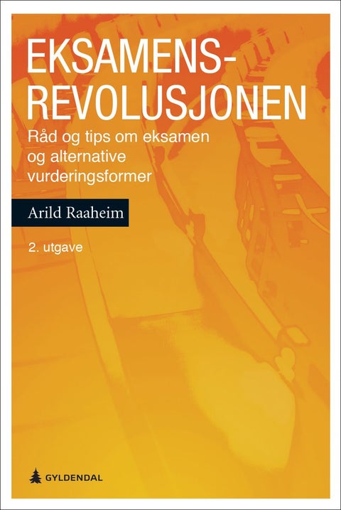 Eksamensrevolusjonen - råd og tips om eksamen og alternative vurderingsformer