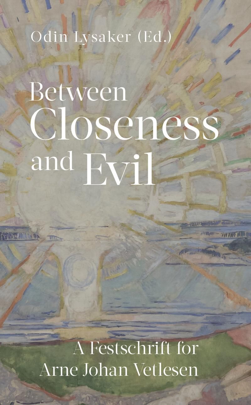 Between closeness and evil - a festschrift for Arne Johan Vetlesen