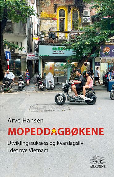 Mopeddagbøkene - utviklingssuksess og kvardagsliv i det ny Vietnam