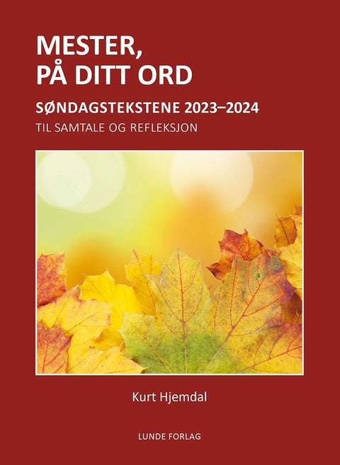 Mester, på ditt ord - søndagstekstene 2023-2024 : til samtale og refleksjon