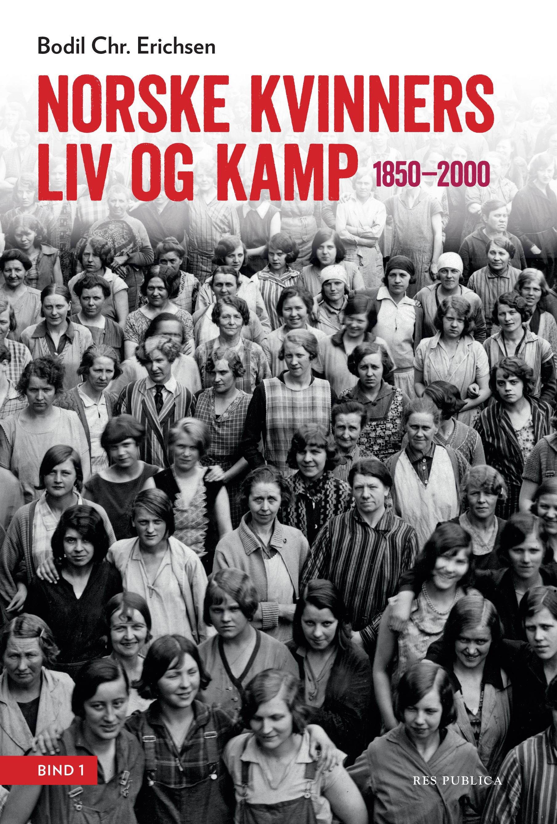 Norske kvinners liv og kamp - Bind 1 : 1850-2000