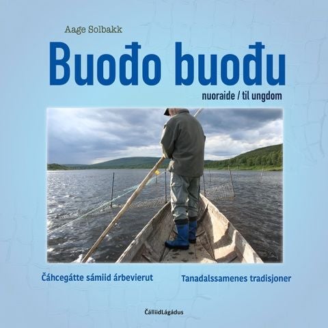 Buo¿o buo¿u - nuoraide = til ungdom : Čáhccegátte sámiid árbevierut = Tanadalssamenes tradisjoner