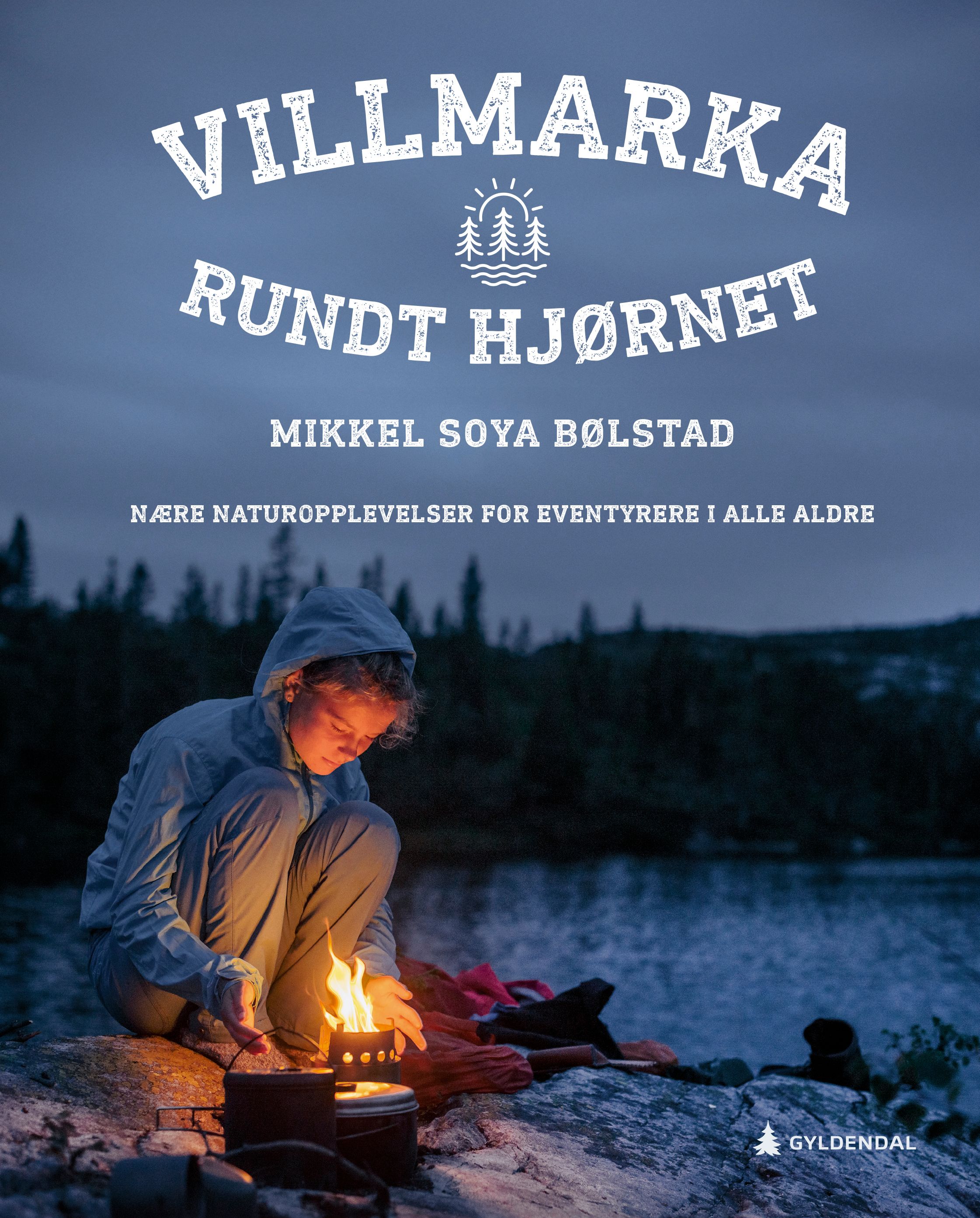 Villmarka rundt hjørnet - nære naturopplevelser for eventyrere i alle aldre