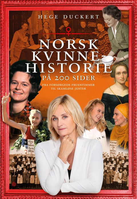 Norsk kvinnehistorie på 200 sider - fra forsørgede fruentimmer til skamløse jenter