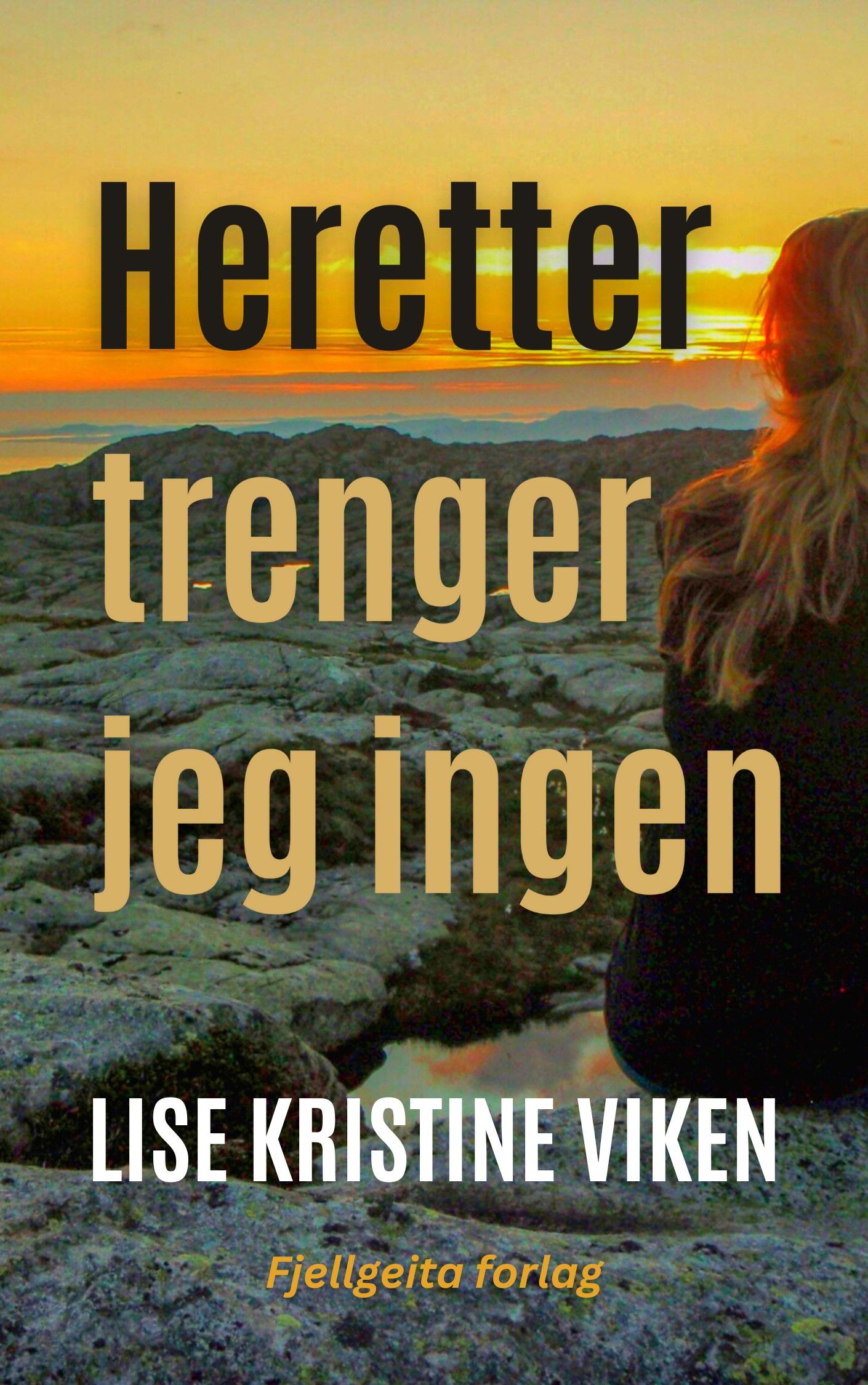 Heretter trenger jeg ingen