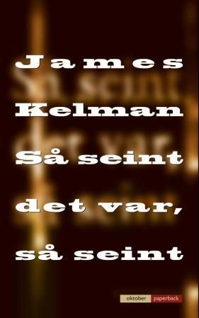 Så seint det var, så seint - roman