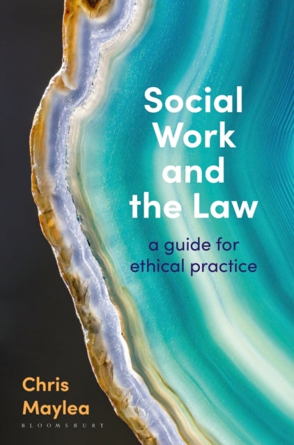 Social Work and the Law - A Guide for Ethical Practice
