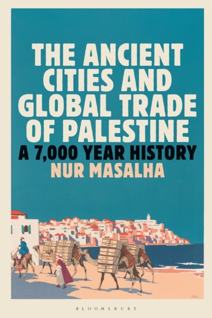 Ancient Cities and Global Trade of Palestine - A 7,000 Year History