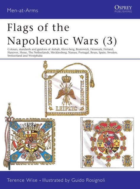 Flags of the Napoleonic Wars (3) - Anhalt, Kleve-Berg, Brunswick, Denmark, Finland, Hanover, Hesse, The Netherlands, Mecklenburg, Nassau, Portugal, Reuss, Spain, Sweden, Switzerland & Westphalia