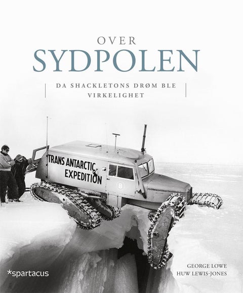 Over sydpolen - da Shackletons drøm ble virkelighet