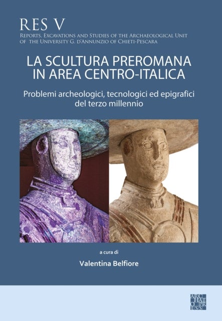 La scultura preromana in area centro-italica - Problemi archeologici, tecnologici ed epigrafici del terzo millennio